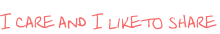I care and I like to share